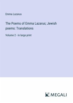 The Poems of Emma Lazarus; Jewish poems: Translations - Lazarus, Emma