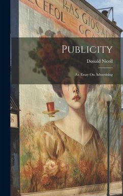 Publicity: An Essay On Advertising - Nicoll, Donald