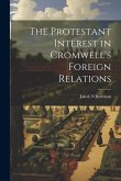 The Protestant Interest in Cromwell's Foreign Relations