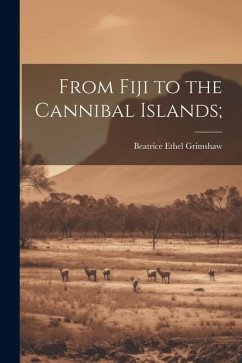 From Fiji to the Cannibal Islands; - Grimshaw, Beatrice Ethel