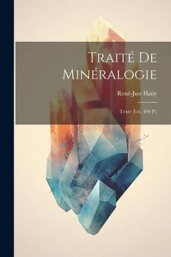 Traité De Minéralogie: Texte (lvi, 494 P.) - Haüy, René-Just