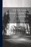 Vie De Saint Bernard Abbe De Clairvaux