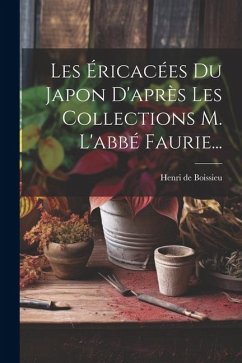 Les Éricacées Du Japon D'après Les Collections M. L'abbé Faurie... - Boissieu, Henri De
