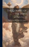 The Coming of the Lord: A key to the Book of Revelation, With an Appendix