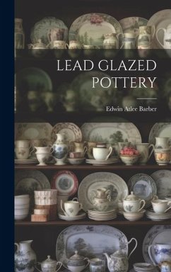 Lead Glazed Pottery - Barber, Edwin Atlee
