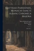 Matthaei Parisiensis, Monachi Sancti Albani, Chronica Majora: 1240-1247...