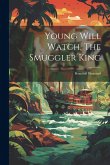 Young Will Watch, The Smuggler King: Beautifull Illustrated Young Will Watch, The Smuggler King: Beautifull Illustrated