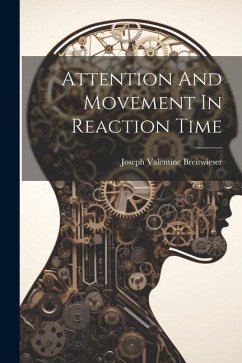 Attention And Movement In Reaction Time - Breitwieser, Joseph Valentine