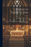 Analecta Franciscana: Sive, Chronica aliaque varia documenta ad historiam Fratrum Minorum spectantia; Volume 1