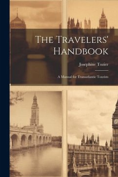 The Travelers' Handbook: A Manual for Transatlantic Tourists - Tozier, Josephine