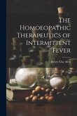 The Homoeopathic Therapeutics of Intermittent Fever