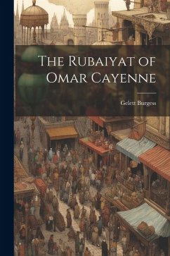 The Rubaiyat of Omar Cayenne - Burgess, Gelett