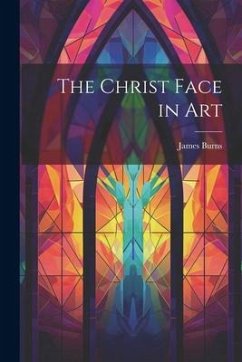 The Christ Face in Art - Burns, James