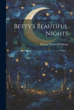 Betty's Beautiful Nights - Wildman, Marian Warner