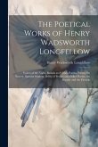 The Poetical Works of Henry Wadsworth Longfellow: Voices of the Night, Ballads and Other Poems, Poems On Slavery, Spanish Student, Belfry of Bruges an