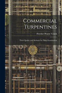 Commercial Turpentines: Their Quality and Methods for Their Examination - Veitch, Fletcher Pearre