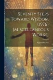 Seventy Steps Toward Wisdom (1976) [Miscellaneous Works]