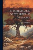 The Forests And Forest Trees Of Nebraska