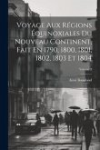 Voyage Aux Régions Équinoxiales Du Nouveau Continent, Fait En 1790, 1800, 1801, 1802, 1803 Et 1804; Volume 3