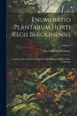 Enumeratio Plantarum Horti Regii Berolinensis: Continens Descriptiones Omnium Vegetabilium In Horto Dicto Cultorum; Volume 1