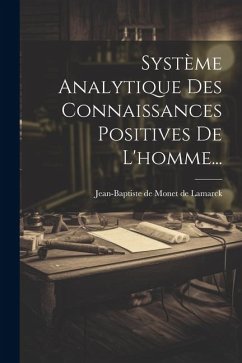 Système Analytique Des Connaissances Positives De L'homme...