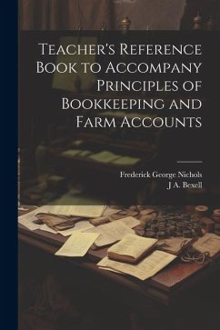 Teacher's Reference Book to Accompany Principles of Bookkeeping and Farm Accounts - Nichols, Frederick George; Bexell, J. A.