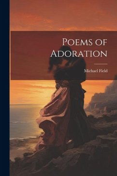 Poems of Adoration - Field, Michael
