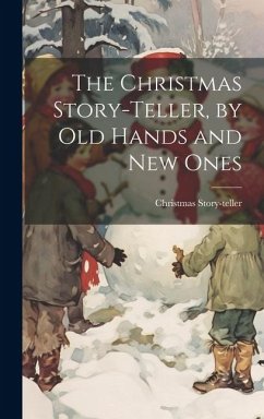 The Christmas Story-Teller, by Old Hands and New Ones - Story-Teller, Christmas