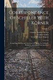 Correspondence of Schiller With Körner: Comprising Sketches and Anecdotes of Goethe, the Schlegels, Wielands, and Other Contemporaries; Volume 2
