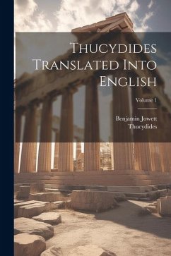 Thucydides Translated Into English; Volume 1 - Thucydides; Jowett, Benjamin