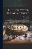 The New System Of Making Bread