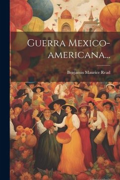 Guerra Mexico-americana... - Read, Benjamin Maurice
