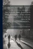 Congrès International De L'enseignement, Bruxelles, 1880. Rapports Préliminaires. 6 Sections [bound In 3 Vols.]. (ligue Belge De L'enseignement)....