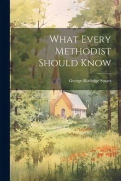 What Every Methodist Should Know - Stuart, George Rutledge