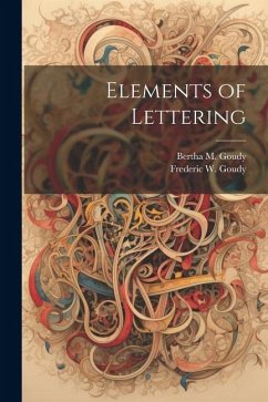 Elements of Lettering - Goudy, Frederic W.; Goudy, Bertha M.