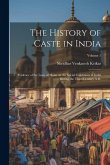 The History of Caste in India: Evidence of the Laws of Manu on the Social Conditions in India During the Third Century A.D.; Volume 1
