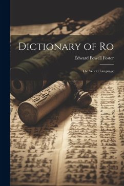 Dictionary of Ro: The World Language - Foster, Edward Powell