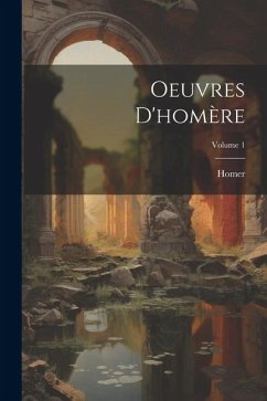Oeuvres D'homère; Volume 1 - Homer