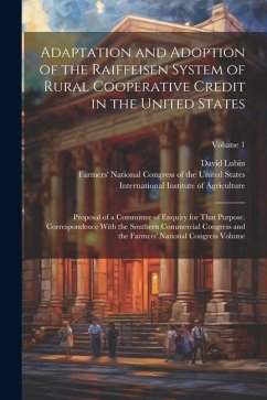 Adaptation and Adoption of the Raiffeisen System of Rural Cooperative Credit in the United States: Proposal of a Committee of Enquiry for That Purpose - Lubin, David; Congress, Southern Commercial