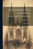 Documenti Per La Storia Dell'arte Senese: Secoli Xiii. E Xiv