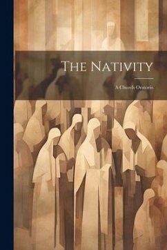 The Nativity: A Church Oratorio - Anonymous