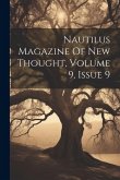 Nautilus Magazine Of New Thought, Volume 9, Issue 9