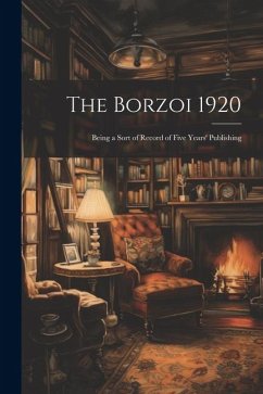 The Borzoi 1920: Being a Sort of Record of Five Years' Publishing - Anonymous