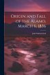 Origin and Fall of the Alamo, March 6,... - Bild 1