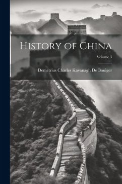 History of China; Volume 3 - De Boulger, Demetrius Charles Kavanagh