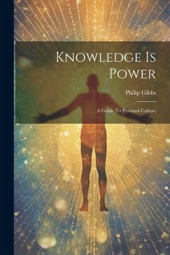 Knowledge Is Power: A Guide To Personal Culture - Gibbs, Philip