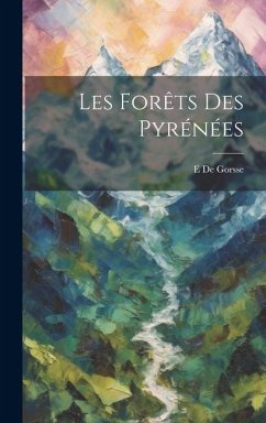 Les Forêts Des Pyrénées - De Gorsse, E.