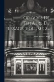 Oeuvres De Théâtre De Lesage, Volume 2...