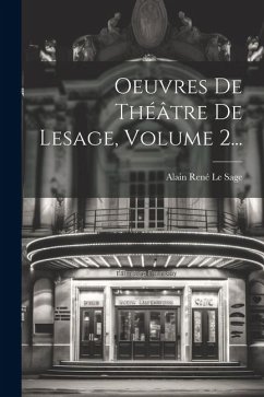 Oeuvres De Théâtre De Lesage, Volume 2...