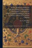 R.d.d. Ruperti Abbatis Monasterii S. Heriberti Tuitiensis Viri Longe Doctissimi Summique Inter Veteres Theologi Opera Omnia: De Glorificatione Trinita